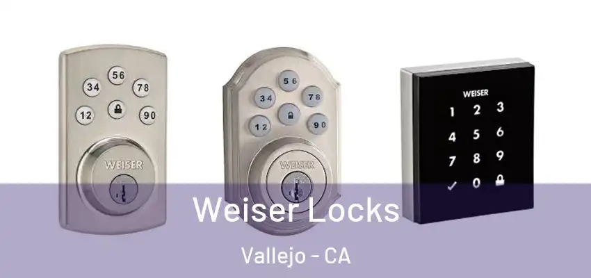  Weiser Locks Vallejo - CA
